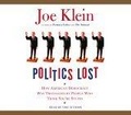 Politics Lost : How American Democracy Was Trivialized By People Who Think You're Stupid