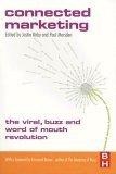 Connected Marketing : The Viral, Buzz and Word of Mouth Revolution