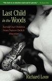 Last Child in the Woods : Saving Our Children from Nature-Deficit Disorder