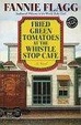 Cover of Fried Green Tomatoes at the Whistle Stop Cafe
