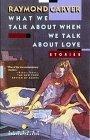 What We Talk About When We Talk About Love : Stories (Vintage Contemporaries)