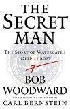 The Secret Man : The Story of Watergate's Deep Throat