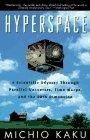 Hyperspace A Scientific Odyssey Through Parallel Universes, Time Warps, and the 10th Dimens ion
