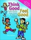 Think Good - Feel Good : A Cognitive Behaviour Therapy Workbook for Children