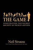 The Game : Undercover in the Secret Society of Pick-up Artists