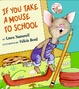 Cover of If You Take a Mouse to School