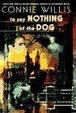 Cover of To say nothing of the dog