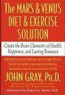 The Mars and Venus Diet and Exercise Solution : Create the Brain Chemistry of Health, Happiness, and Lasting Romance