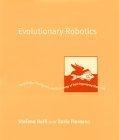 Evolutionary Robotics : The Biology, Intelligence, and Technology of Self-Organizing Machines (Intelligent Robotics and Autonomous Agents)