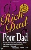 Rich Dad, Poor Dad : What the Rich Teach Their Kids About Money - That the Poor and the Middle Class Do Not!