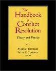 The Handbook of Conflict Resolution : Theory and Practice