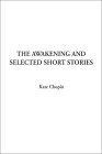 The Awakening and Selected Short Stories