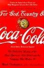 For God, Country, and Coca-Cola : The Definitive History of the Great American Soft Drink and the Company That Makes It