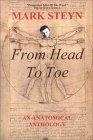 Mark Steyn From Head To Toe : An Anatomical Anthology