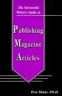 The Successful Writer's Guide to Publishing Magazine Articles (The Successful Writer's Guides Series)