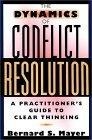The Dynamics of Conflict Resolution : A Practitioner's Guide