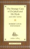 The Strange Case of Dr Jekyll and Mr Hyde and Other Stories (Collector's Library)
