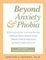 Cover of "Beyond Anxiety and Phobia"