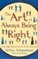 Cover of "The Art of Always Being Right"