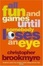 Cover of 'All Fun and Games Until Somebody Loses an Eye'