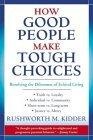 How Good People Make Tough Choices : Resolving the Dilemmas of Ethical Living