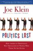 Politics Lost : How American Democracy Was Trivialized By People Who Think You're Stupid