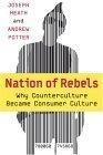 Nation of Rebels : Why Counterculture Became Consumer Culture
