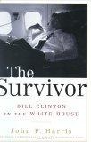The Survivor : Bill Clinton in the White House