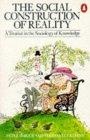 The Social Construction of Reality : A Treatise in the Sociology of Knowledge