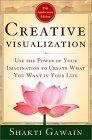 Creative Visualization : Use the Power of Your Imagination to Create What You Want in Your Life