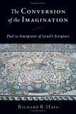 The Conversion of the Imagination : Paul As Interpreter of Israel's Scripture