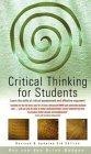 Critical Thinking for Students : Learn the Skills of Critical Assessment and Effective Argument