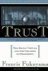 Trust : The Social Virtues and The Creation of Prosperity