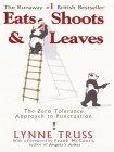 Eats, Shoots & Leaves : The Zero Tolerance Approach to Punctuation