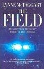 The Field : The Quest for the Secret Force of the Universe