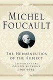 The Hermeneutics of the Subject : Lectures at the College de France 1981-82