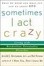 Cover of 'Sometimes I Act Crazy'