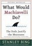 Cover of "What Would Machiavelli Do? The Ends Justify the Meanness"