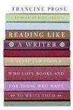 Reading Like a Writer : A Guide for People Who Love Books and for Those Who Want to Write Them