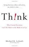 Think! : Why Crucial Decisions Can't Be Made in the Blink of an Eye