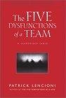 The Five Dysfunctions of a Team : A Leadership Fable