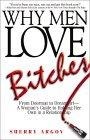 Why Men Love Bitches : From Doormat to Dreamgirl-A Woman's Guide to Holding Her Own in a Relationship