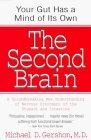 The Second Brain : A Groundbreaking New Understanding of Nervous Disorders of the Stomach and Intestine