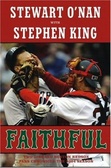 Faithful : Two Diehard Boston Red Sox Fans Chronicle the Historic 2004 Season