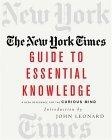 The New York Times Guide to Essential Knowledge : A Desk Reference for the Curious Mind