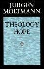 Theology of Hope : On the Ground and the Implications of a Christian Eschatology