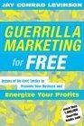 Guerrilla Marketing for Free :  Dozens of No-Cost Tactics to Promote Your Business and Energize Your Profits