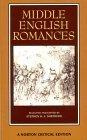 Middle English Romances : Authoritative Texts Sources and Backgrounds Criticism (Norton Critical Editions)