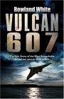 Vulcan 607 : The Most Ambitious British Boming Raid Since the Dambusters