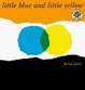 Cover of Little Blue and Little Yellow